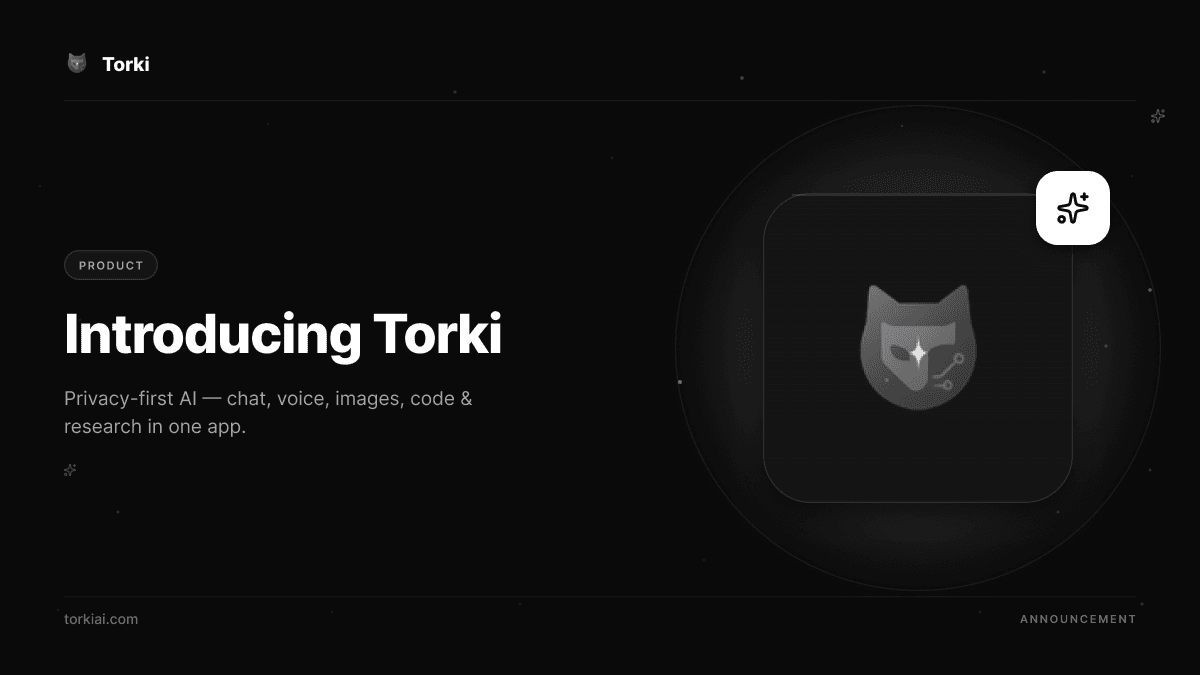 Introducing Torki AI — Privacy-First AI That Actually Works