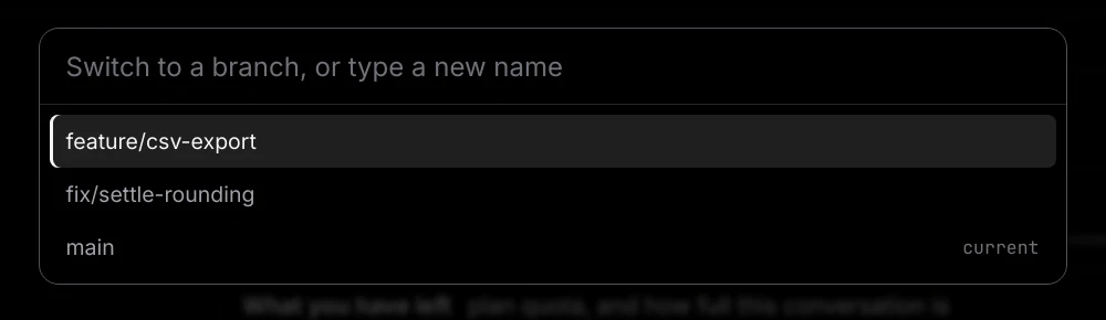 The branch picker with the placeholder Switch to a branch, or type a new name, listing feature/csv-export, fix/settle-rounding and main, with main marked current