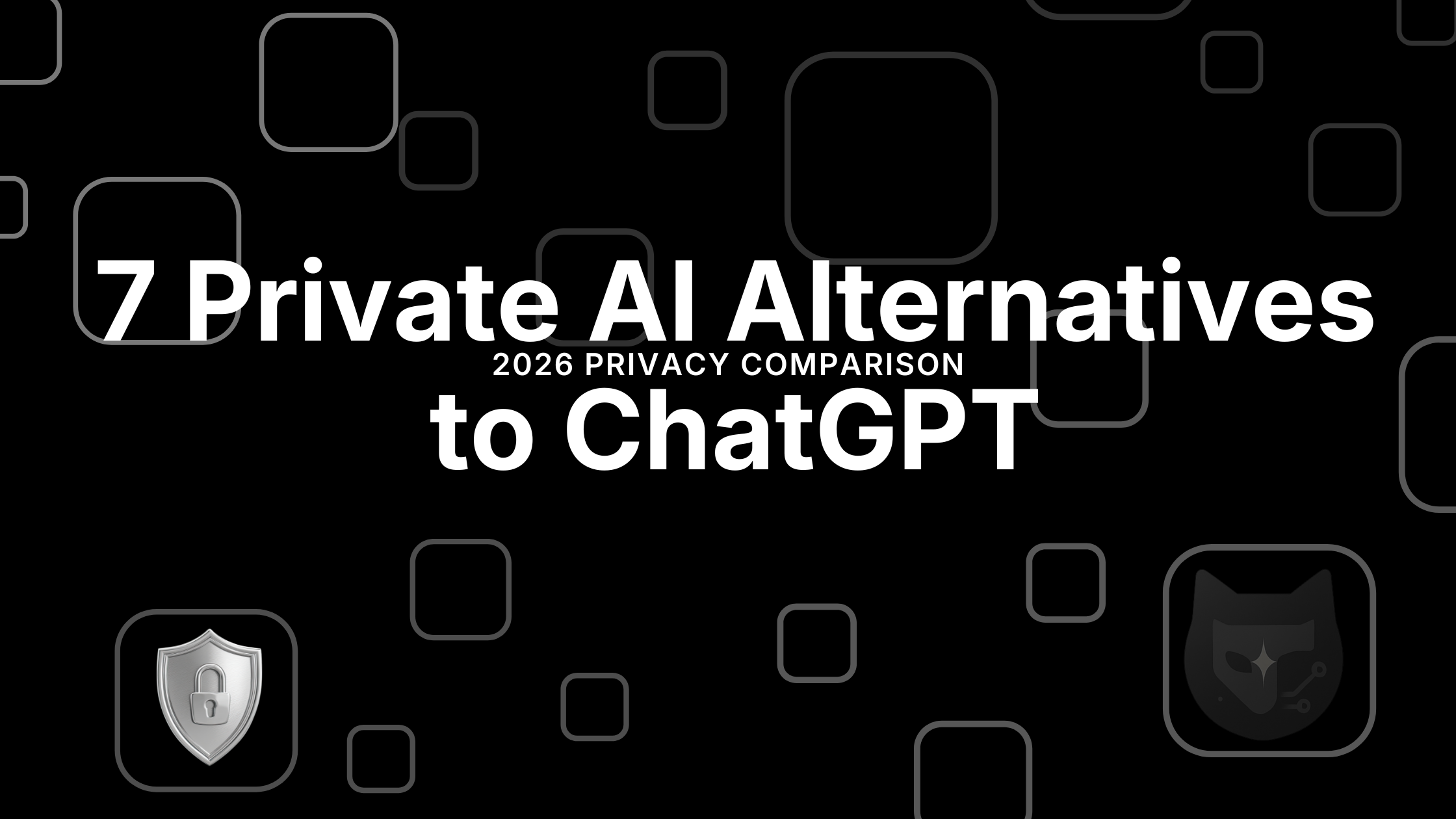 7 Best Private AI Alternatives to ChatGPT in 2026